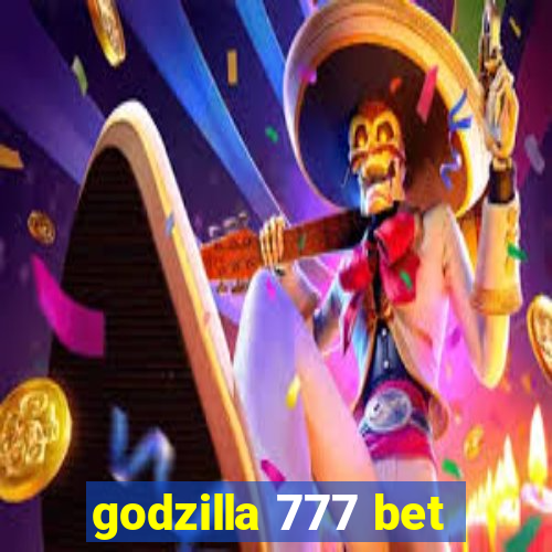 godzilla 777 bet